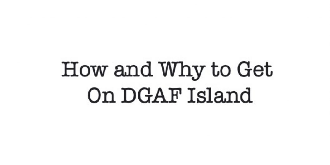 DGAF Island is the Place to Be