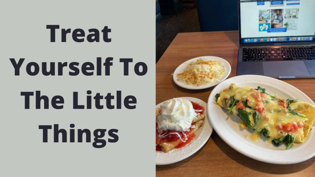 Treat Yourself To The Little Things